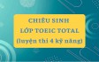 CHIÊU SINH LỚP LUYỆN THI TOEIC TOTAL THÁNG 6/2026